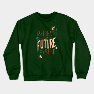 Believe in Your Future Self on Coral Pink Crewneck Sweatshirt